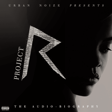 Urban Noize Presents: Rihanna – Project R (The Audio-biography)