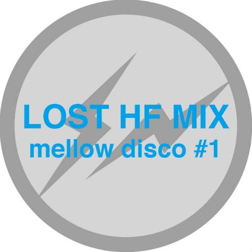 Hiroshi Fujiwara - LOST HF MIX Mellow Disco #1