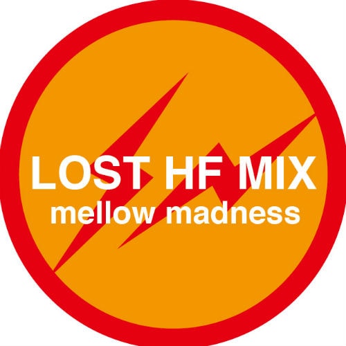 Hiroshi Fujiwara - LOST HF MIX Mellow Madness Mix