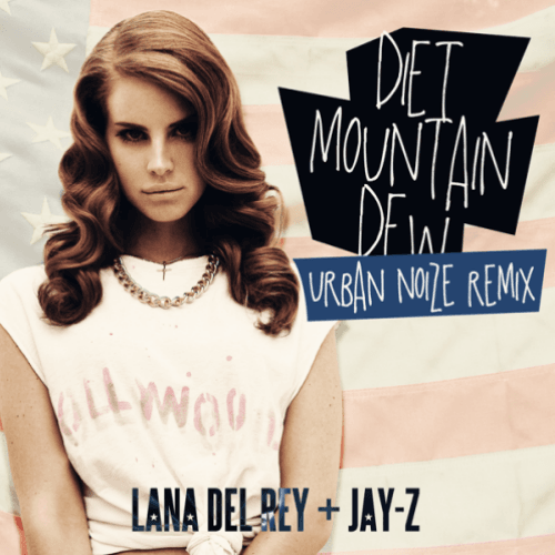 Lana Del Rey & Jay-Z - Diet Mountain Dew (Urban Noize Remix)