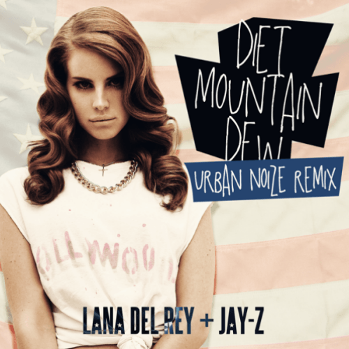 Lana Del Rey & Jay-Z - Diet Mountain Dew (Urban Noize Remix)
