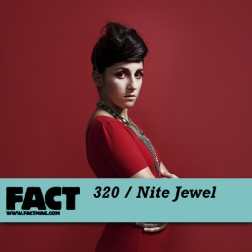 FACT mix 320 - Nite Jewel