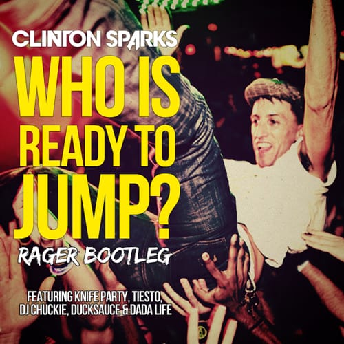 Clinton Sparks - Who Is Ready To Jump? (Rager Bootleg)