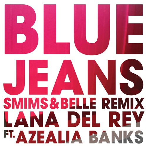 Lana Del Rey featuring Azealia Banks - Blue Jeans (Smims&Belle Remix)