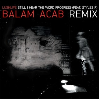 Lushlife featuring Styles P - Still I Hear the Word Progress (Balam Acab Remix)