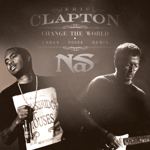 Nas & Eric Clapton - Change The World (Urban Noize Remix)