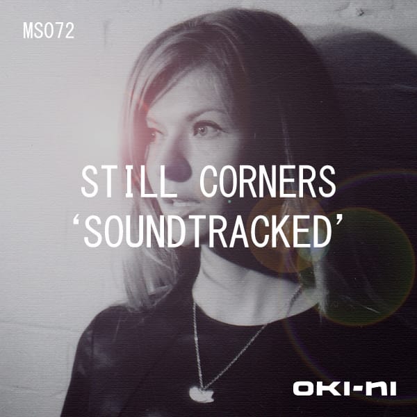 oki-ni presents: SOUNDTRACKED by Still Corners