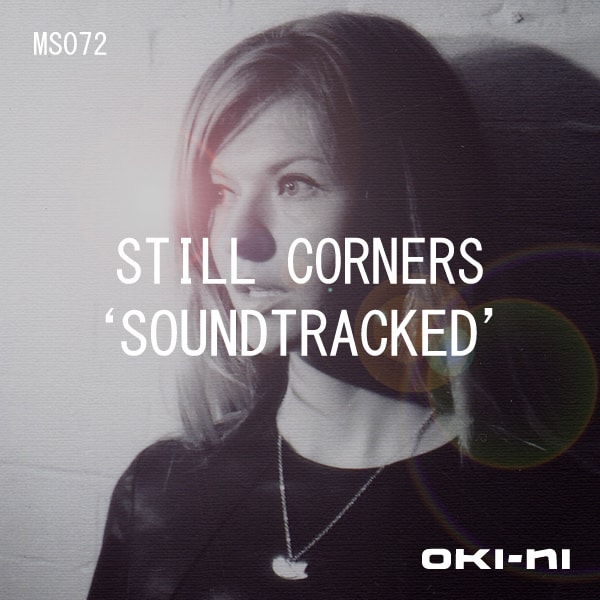 oki-ni presents: SOUNDTRACKED by Still Corners
