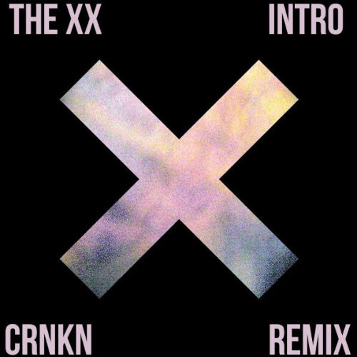 The xx - Intro (CRNKN Remix)
