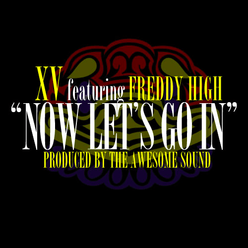 XV featuring Freddy High - Now Let’s Go In