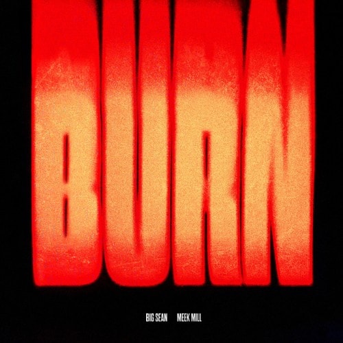 Big Sean featuring Meek Mill - Burn