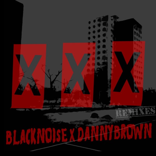 Black Noi$e & Danny Brown - XXX Remixes EP