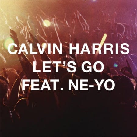 Calvin Harris featuring Ne-Yo - Let's Go 