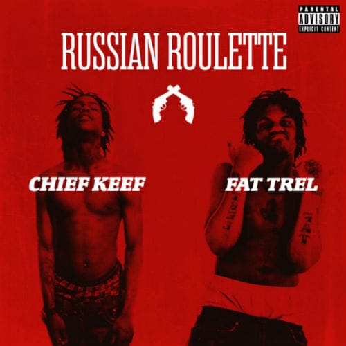 Chief Keef featuring Fat Trel - Russian Roulette