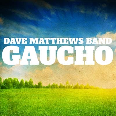 Dave Matthews Band - Gaucho 