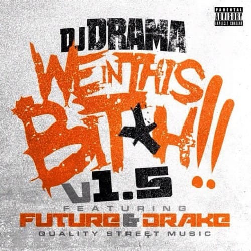 DJ Drama featuring Future & Drake - We In This B*tch 1.5