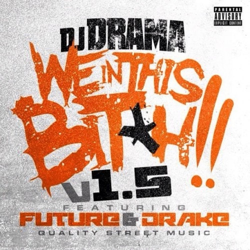 DJ Drama featuring Future & Drake - We In This B*tch 1.5
