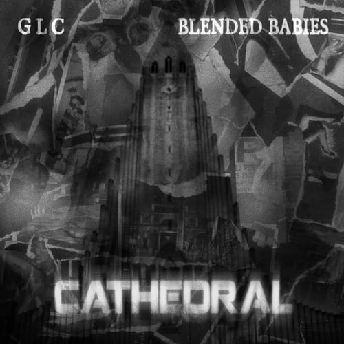 GLC & Blended Babies - Cathedral (Mixtape)