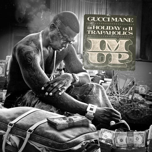 Gucci Mane - I'm Up (Mixtape)