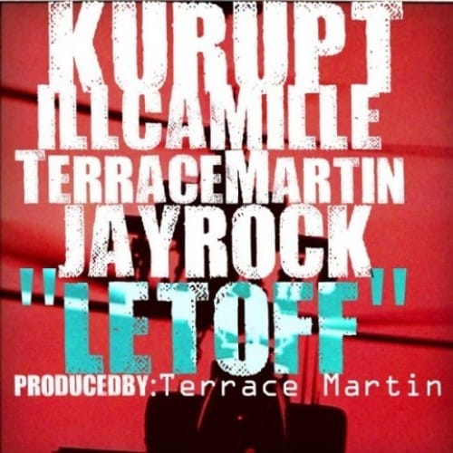 Kurupt featuring Terrace Martin, ill Camille & Jay Rock– Let Off