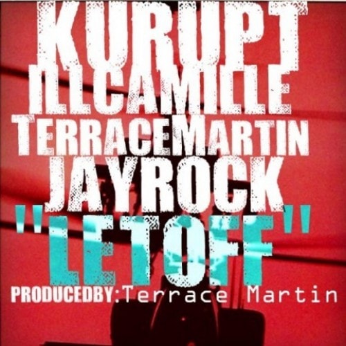 Kurupt featuring Terrace Martin, ill Camille & Jay Rock– Let Off