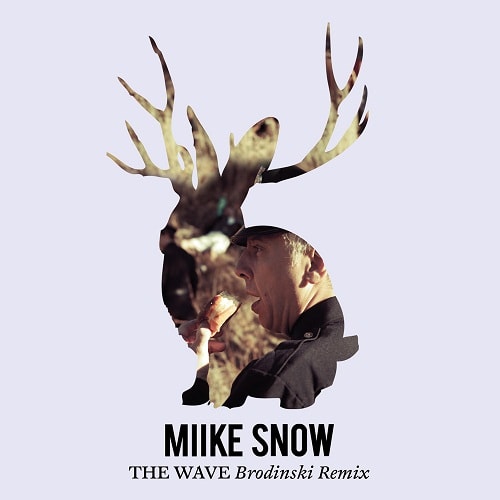 Miike Snow – The Wave (Brodinski Remix)