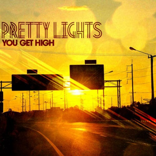 Pretty Lights - You Get High