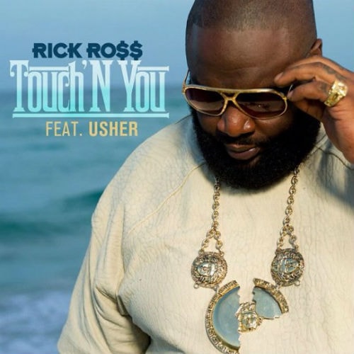Rick Ross featuring Usher - Touch'N You