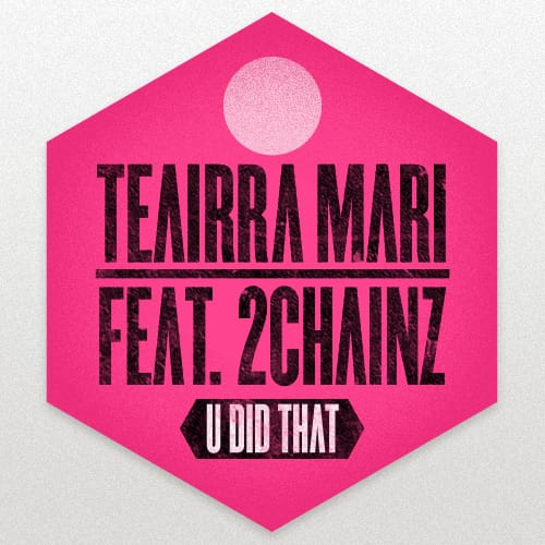 Teairra Mari featuring 2 Chainz - U Did That 