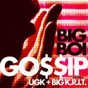 Big Boi featuring UGK & Big K.R.I.T. - Gossip