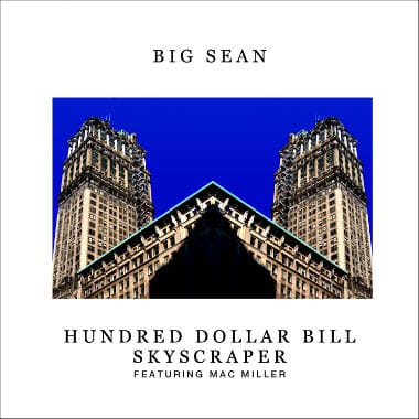 Big Sean featuring Mac Miller - Hundred Dollar Bill Skyscraper 
