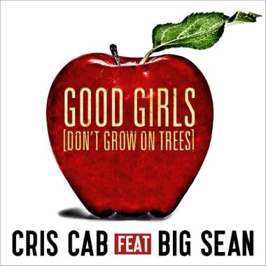 Cris Cab featuring Big Sean - Good Girls (Don't Grow On Trees)