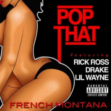 French Montana featuring Drake, Lil Wayne & Rick Ross – Pop That