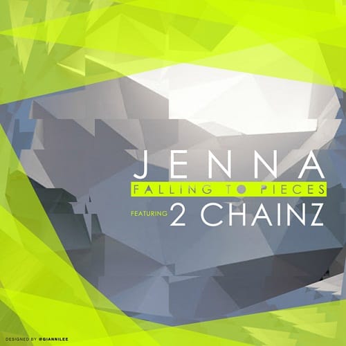 Jenna featuring 2 Chainz - Falling to Pieces