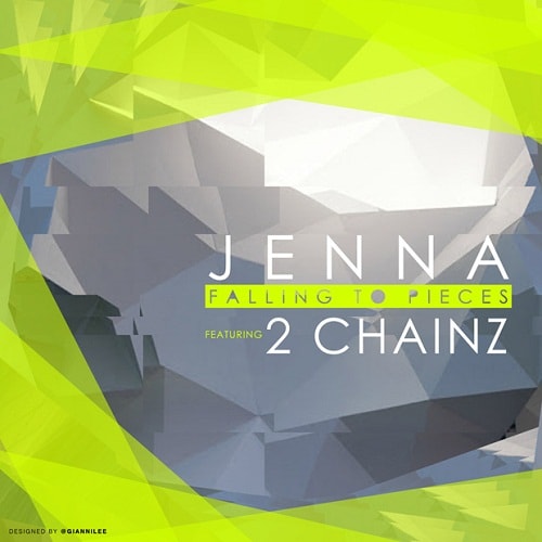 Jenna featuring 2 Chainz - Falling to Pieces