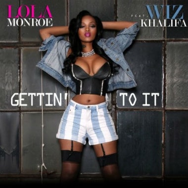 Lola Monroe featuring Wiz Khalifa - Gettin' To It