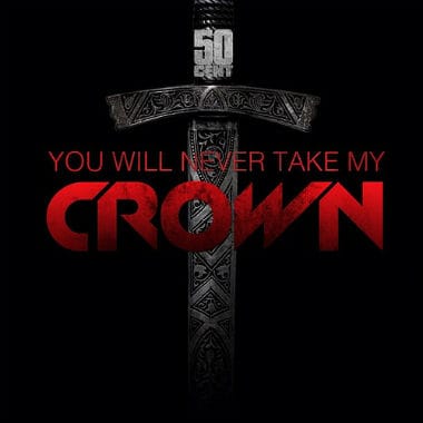 50 Cent - You Will Never Take My Crown 