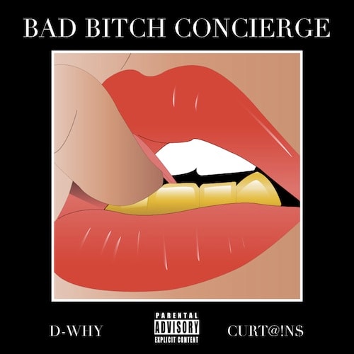 D-WHY featuring CurT@!n$ - Bad Bitch Concierge