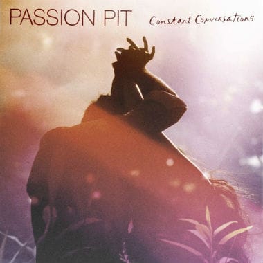 Passion Pit - Constant Conversations 