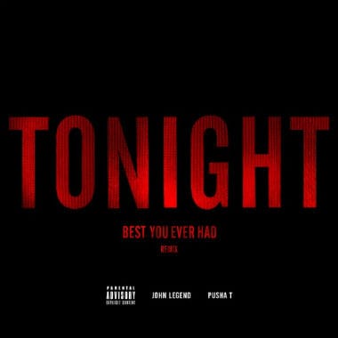 John Legend featuring Pusha T - Tonight (Best You Ever Had) (Remix) 