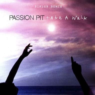 Passion Pit - Take A Walk (Sinden Remix) 