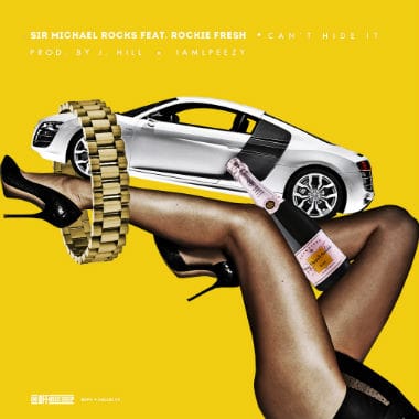 Sir Michael Rocks featuring Rockie Fresh - Can't Hide It 
