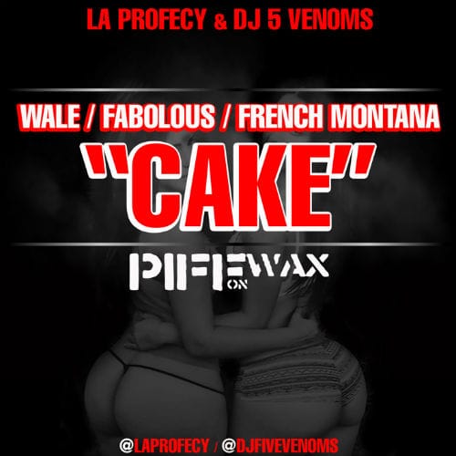 Wale featuring Fabolous & French Montana - Cake