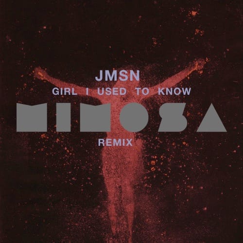 JMSN - Girl (I Used To Know) [MiMOSA Remix]