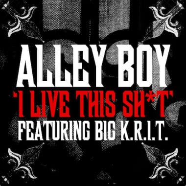 Alley Boy featuring Big K.R.I.T. - I Live This Sh*t