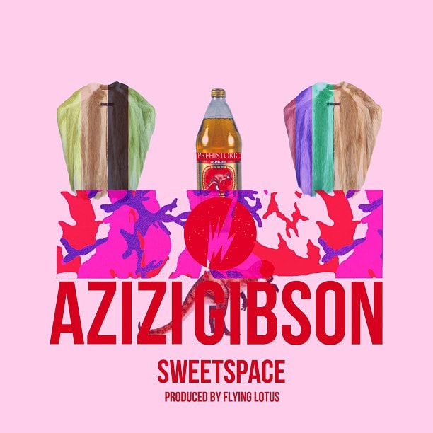 Azizi Gibson - Sweetspace (Produced by Flying Lotus)