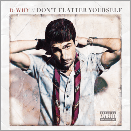 D-WHY - Don't Flatter Yourself (Mixtape)