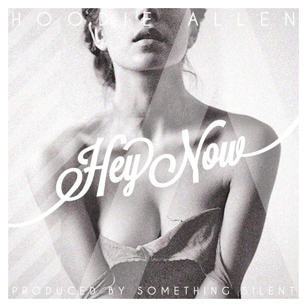 Hoody Allen - Hey Now