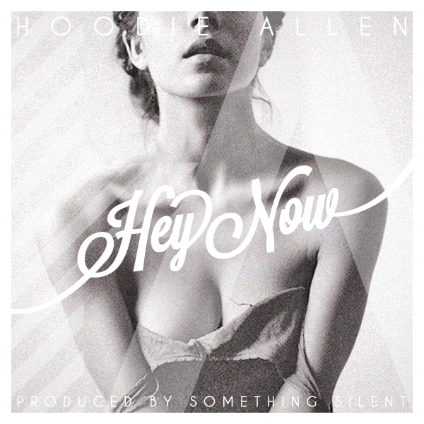 Hoody Allen - Hey Now