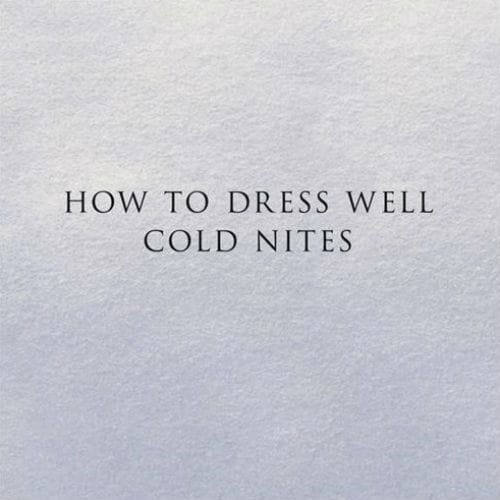 How To Dress Well - Cold Nites (Koreless Remix) 